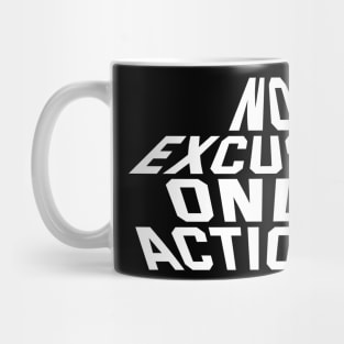 No Excuses Only Actions Mug